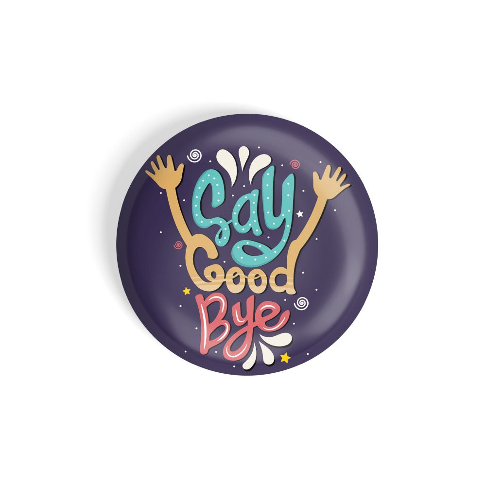 dhcrafts Round Fridge Magnet Quotes Purple Say Good Bye Glossy Finish Design Pack of 1 (75 mm)